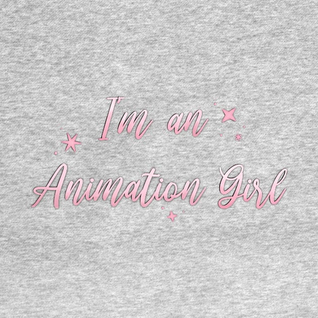 I'm an Animation Girl Pink by Hallmarkies Podcast Store